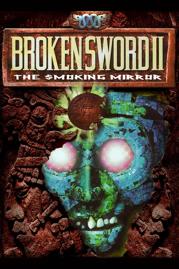 Broken Sword II: The Smoking Mirror